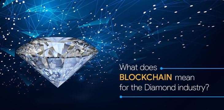 What does Blockchain mean for the Diamond Industry?